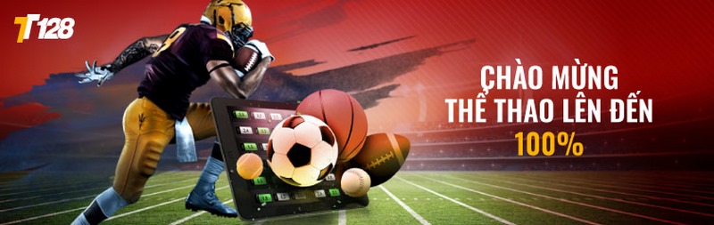 Khuyến mãi TT128 - Quà tặng hấp dẫn cho mọi hội viên 1 Chào Mừng Thể Thao 100% Khi Nạp Tiền Lần Đầu Vào Sảnh Game